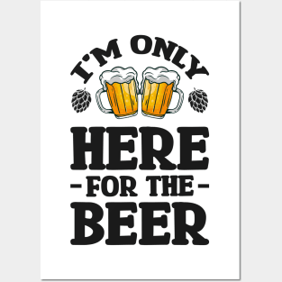 I'm only here for the beer - Funny Hilarious Meme Satire Simple Black and White Beer Lover Gifts Presents Quotes Sayings Posters and Art